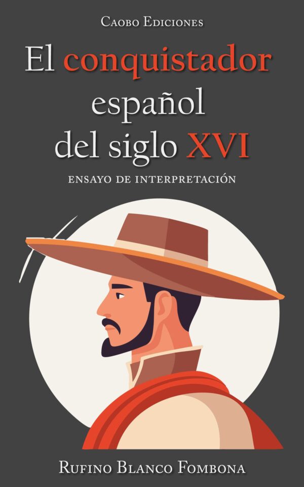 El conquistador español del siglo XVI