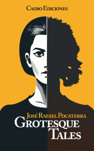 Grotesque Tales by José Rafael Pocaterra